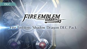 Game cover: Fire Emblem: Warriors - Fire Emblem: Shadow Dragon - DLC Pack