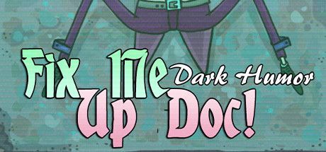 Game cover: Fix Me Up Doc! Dark Humor