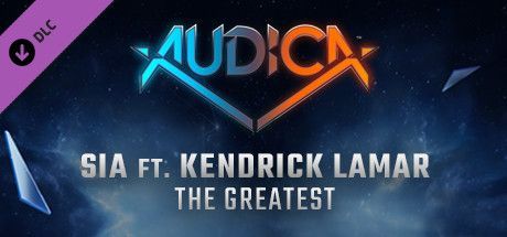Game cover: Audica: Sia ft. Kendrick Lamar - The Greatest