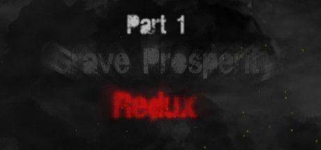 Game cover: Grave Prosperity: Redux - Part 1