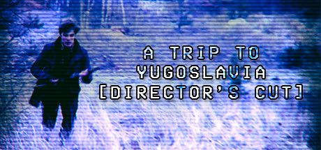 Game cover: A Trip to Yugoslavia (Director's Cut)