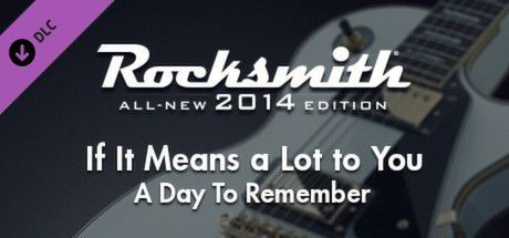 Game cover: Rocksmith: All-new 2014 Edition - A Day To Remember: If It Means a Lot to You