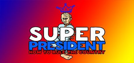 Game cover: Super President: How to Rule the Country