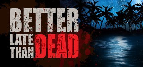 Game cover: Better Late Than Dead