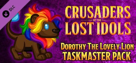 Game cover: Crusaders of the Lost Idols: Dorothy the Lovely Lion Taskmaster Pack