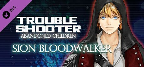 Game cover: Troubleshooter: Abandoned Children - Sion Bloodwalker