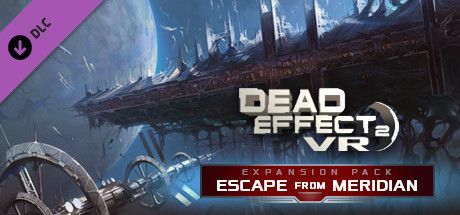 Game cover: Dead Effect 2 VR: Escape from Meridian