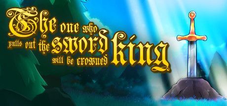 Game cover: The one who pulls out the sword will be crowned king