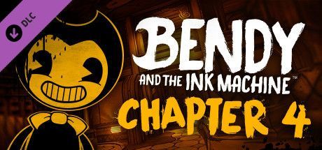 Game cover: Bendy and the Ink Machine: Chapter 4