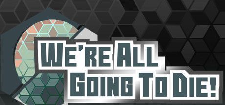 Game cover: We're All Going To Die!