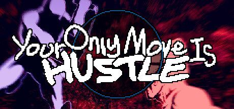 Game cover: Your Only Move Is Hustle