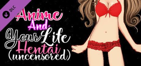 Game cover: Anime and Your Life: Hentai (Uncensored)