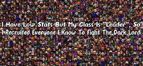 Game cover: I Have Low Stats But My Class Is "Leader", So I Recruited Everyone I Know to Fight the Dark Lord