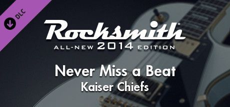 Game cover: Rocksmith: All-new 2014 Edition - Kaiser Chiefs: Never Miss A Beat