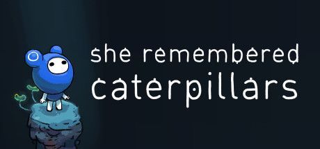 Game cover: She Remembered Caterpillars