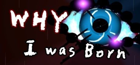 Game cover: Why I was Born