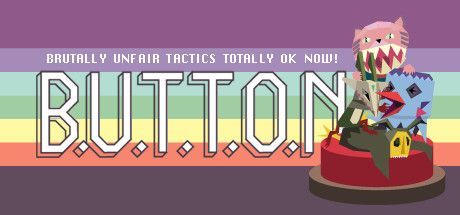 Game cover: B.U.T.T.O.N. (Brutally Unfair Tactics Totally OK Now)