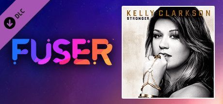 Game cover: Fuser: Kelly Clarkson - Stronger (What Doesn't Kill You)
