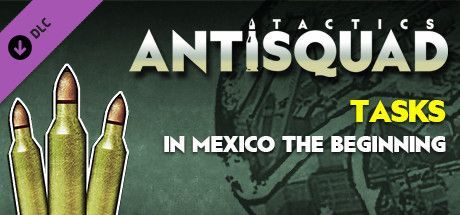 Game cover: Antisquad: Tasks in Mexico - The Beginning: Tactics