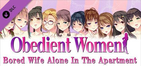 Game cover: Obedient Women: Bored Wife Alone in the Apartment