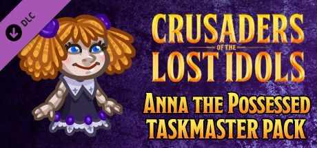 Game cover: Crusaders of the Lost Idols: Anna the Possessed Taskmaster Pack