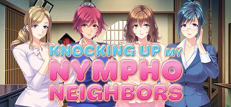 Game cover: Knocking Up My Nympho Neighbors