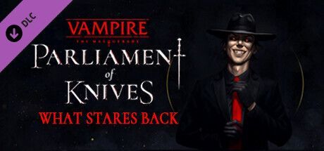Game cover: Vampire: The Masquerade - Parliament of Knives: What Stares Back