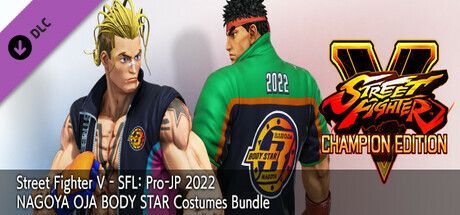 Game cover: Street Fighter V: SFL: Pro-JP 2022 NAGOYA OJA BODY STAR Costumes Bundle