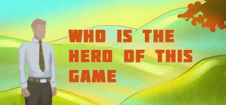 Game cover: Who is the hero of this Game