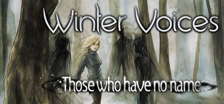 Game cover: Winter Voices: Those Who Have No Name
