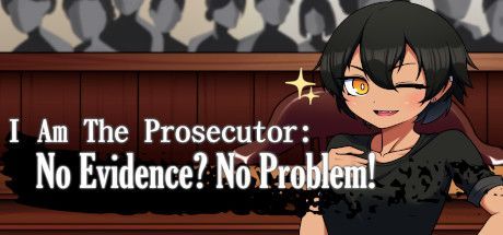 Game cover: I Am The Prosecutor: No Evidence? No Problem!